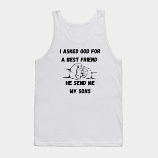 I Asked God For a Best Friend He Sent Me My Son,Father's Day Tank Top